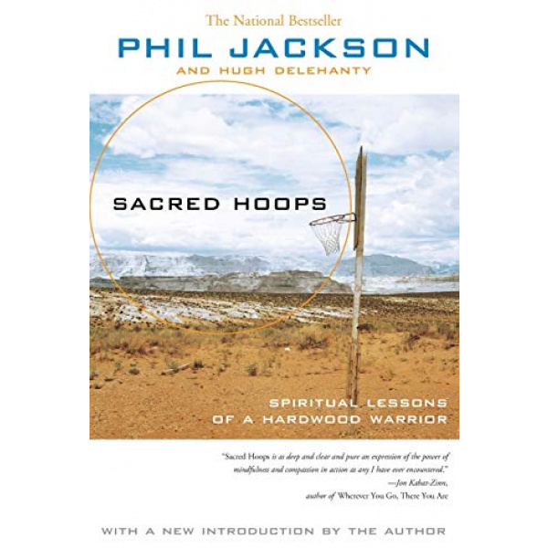 Sacred Hoops: SPIRITUAL LESSONS OF A HARDWOOD WARRIOR