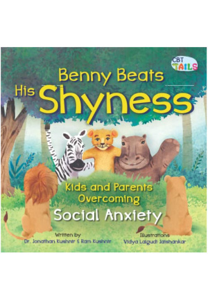 Benny Beats His Shyness: Kids and Parents Overcoming Social Anxiety (CBT Tails: Kids and Parents Beating Emotional Difficulties)