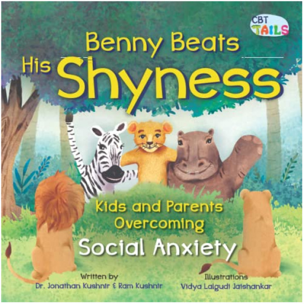Benny Beats His Shyness: Kids and Parents Overcoming Social Anxiety (CBT Tails: Kids and Parents Beating Emotional Difficulties)